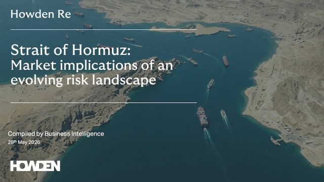 Howden Re – Strait of Hormuz tensions deepen pressure on marine and specialty markets as reinsurers brace for prolonged volatility